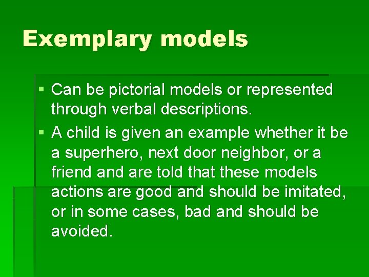Exemplary models § Can be pictorial models or represented through verbal descriptions. § A
