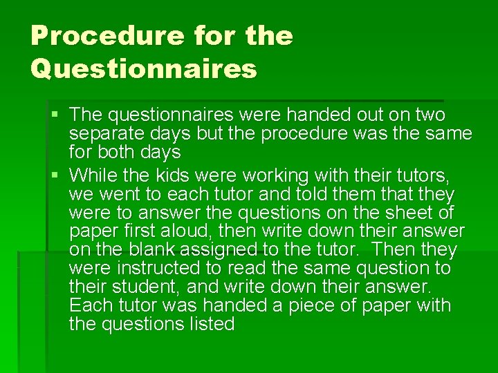 Procedure for the Questionnaires § The questionnaires were handed out on two separate days