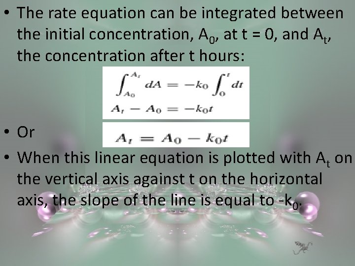  • The rate equation can be integrated between the initial concentration, A 0,