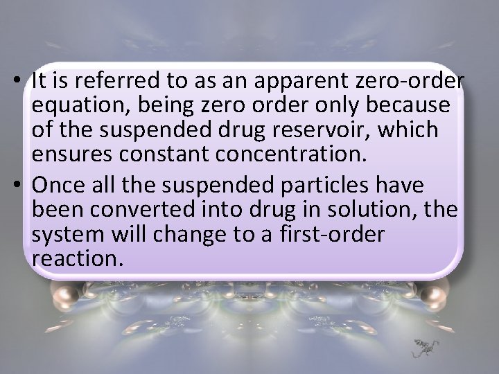  • It is referred to as an apparent zero-order equation, being zero order