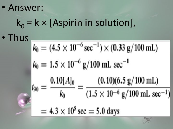  • Answer: k 0 = k × [Aspirin in solution], • Thus 
