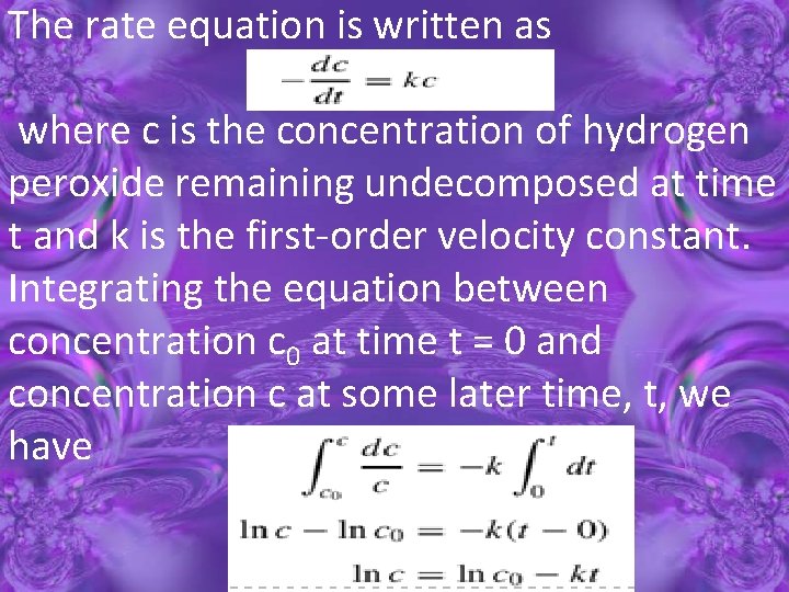 The rate equation is written as where c is the concentration of hydrogen peroxide