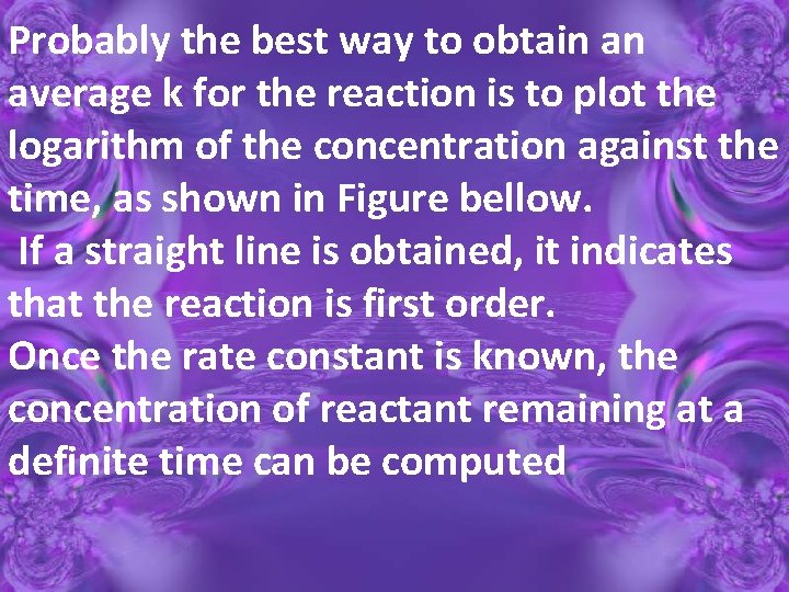 Probably the best way to obtain an average k for the reaction is to