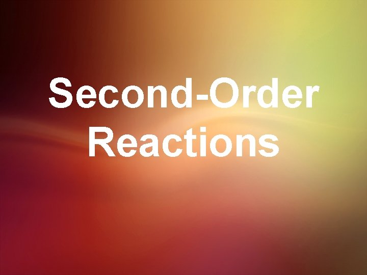 Second-Order Reactions 