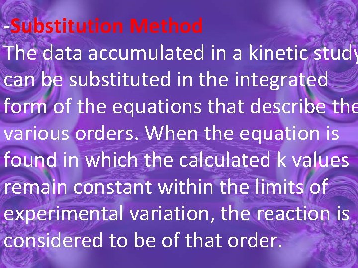 -Substitution Method The data accumulated in a kinetic study can be substituted in the