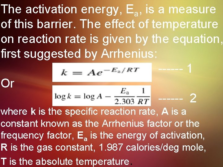 The activation energy, Ea, is a measure of this barrier. The effect of temperature