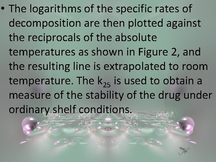  • The logarithms of the specific rates of decomposition are then plotted against