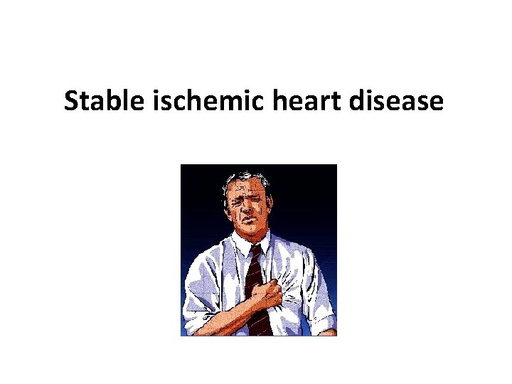 Stable ischemic heart disease 