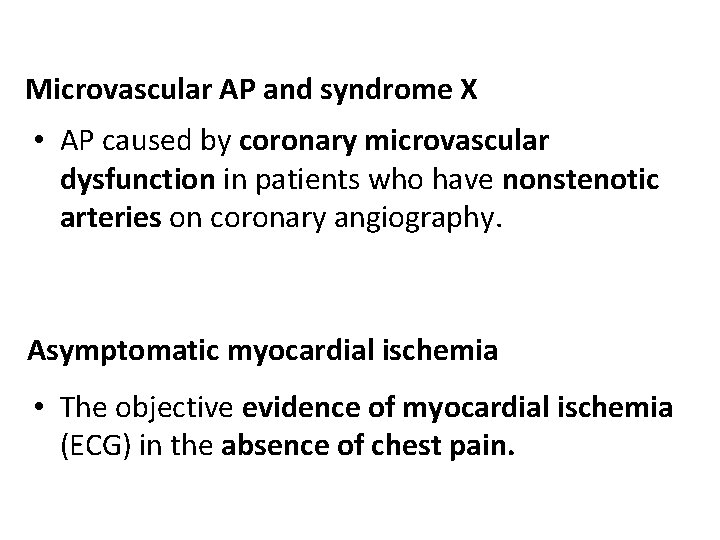 Microvascular AP and syndrome X • AP caused by coronary microvascular dysfunction in patients