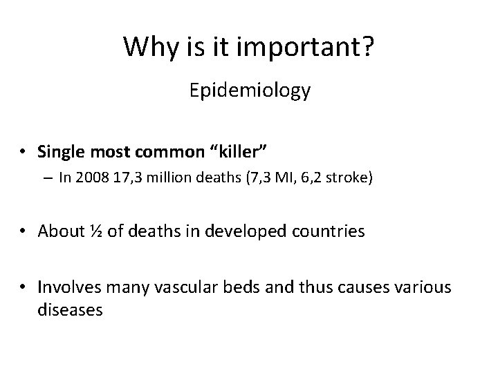 Why is it important? Epidemiology • Single most common “killer” – In 2008 17,