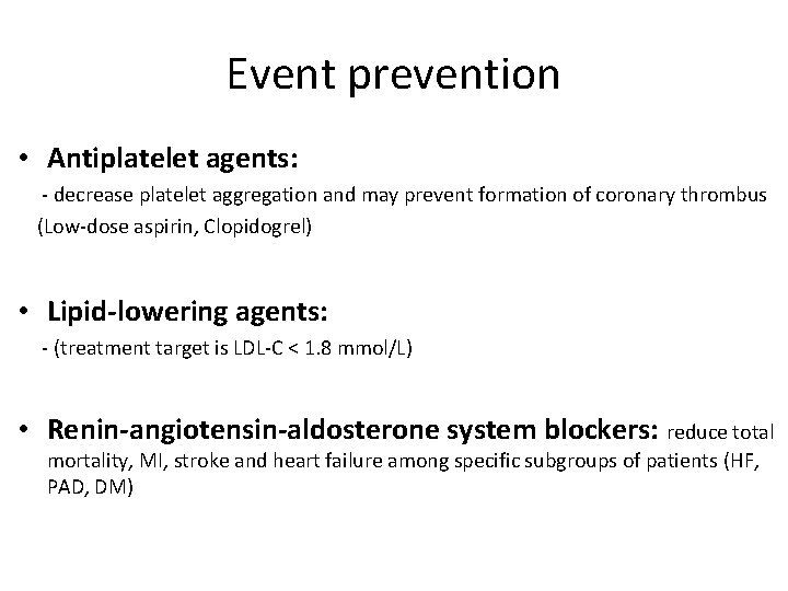 Event prevention • Antiplatelet agents: - decrease platelet aggregation and may prevent formation of