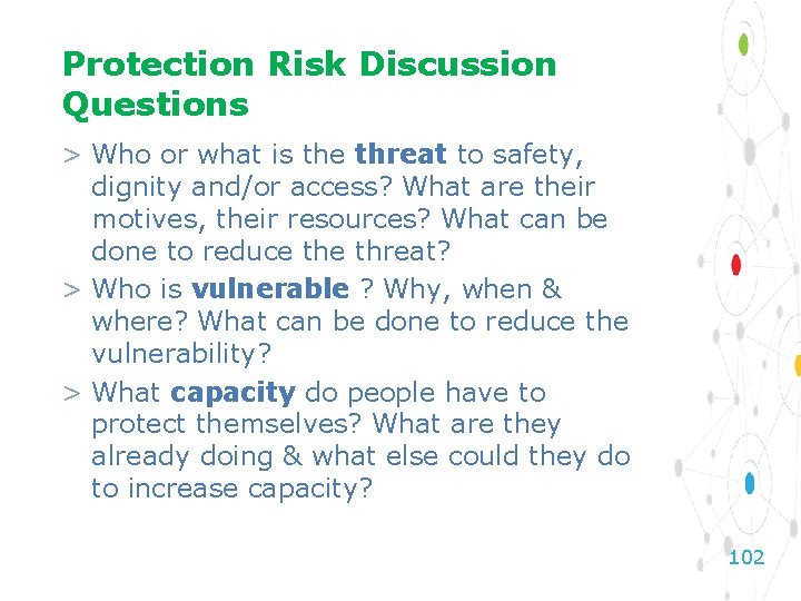 Protection Risk Discussion Questions > Who or what is the threat to safety, dignity