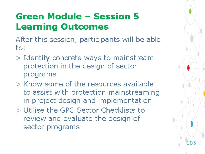 Green Module – Session 5 Learning Outcomes After this session, participants will be able