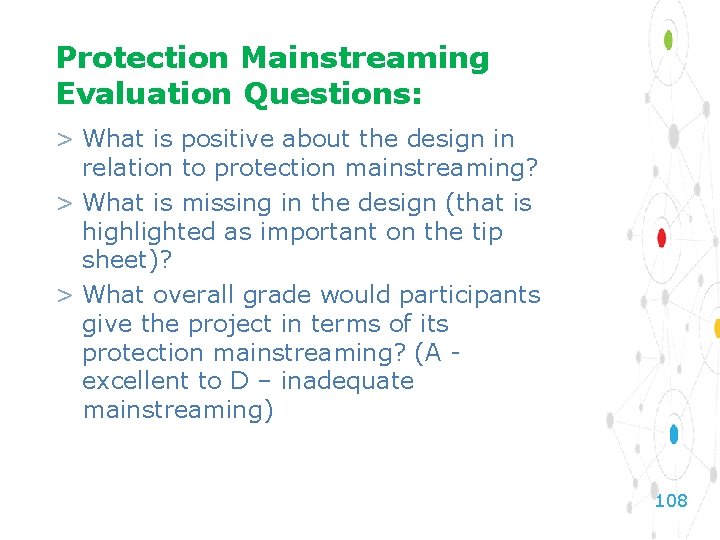 Protection Mainstreaming Evaluation Questions: > What is positive about the design in relation to