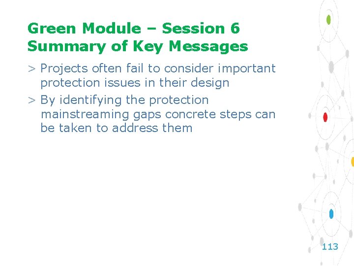 Green Module – Session 6 Summary of Key Messages > Projects often fail to