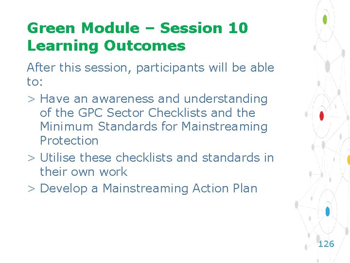 Green Module – Session 10 Learning Outcomes After this session, participants will be able