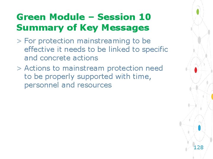Green Module – Session 10 Summary of Key Messages > For protection mainstreaming to