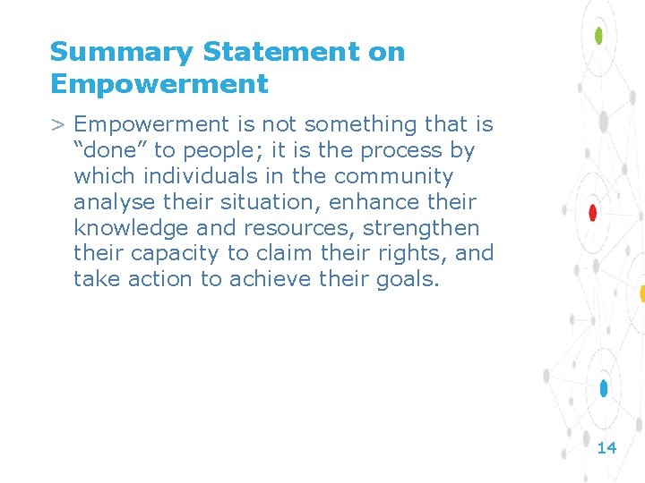 Summary Statement on Empowerment > Empowerment is not something that is “done” to people;