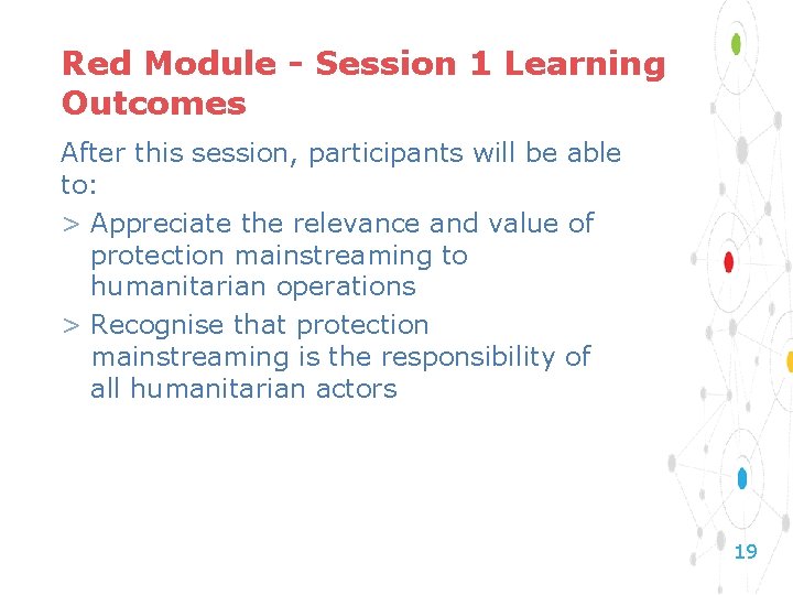 Red Module - Session 1 Learning Outcomes After this session, participants will be able