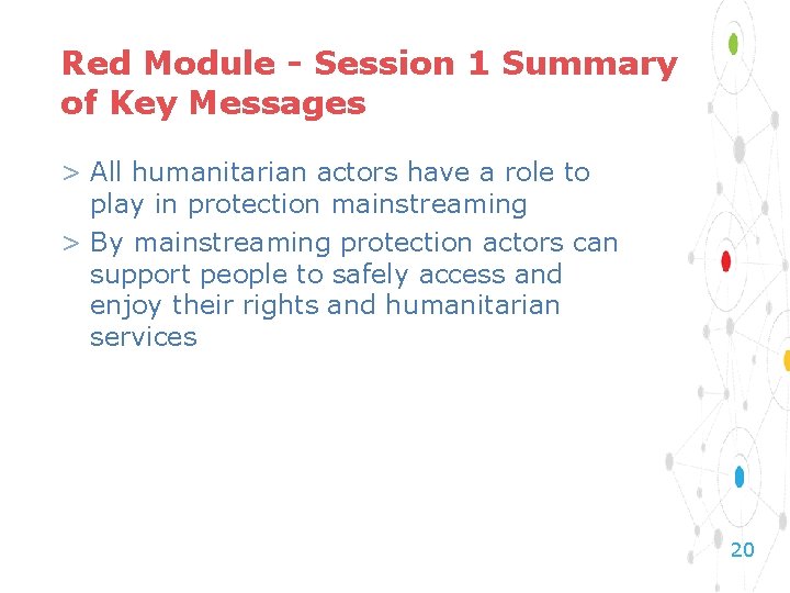 Red Module - Session 1 Summary of Key Messages > All humanitarian actors have