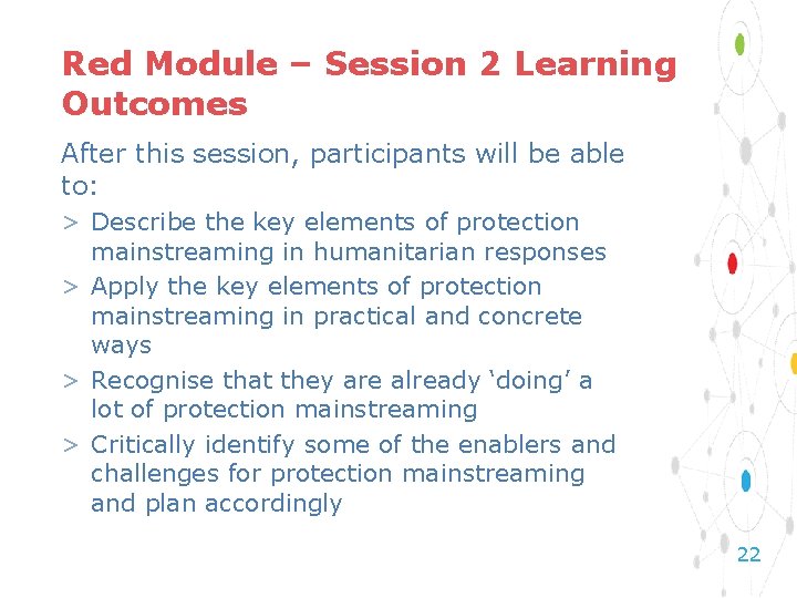 Red Module – Session 2 Learning Outcomes After this session, participants will be able