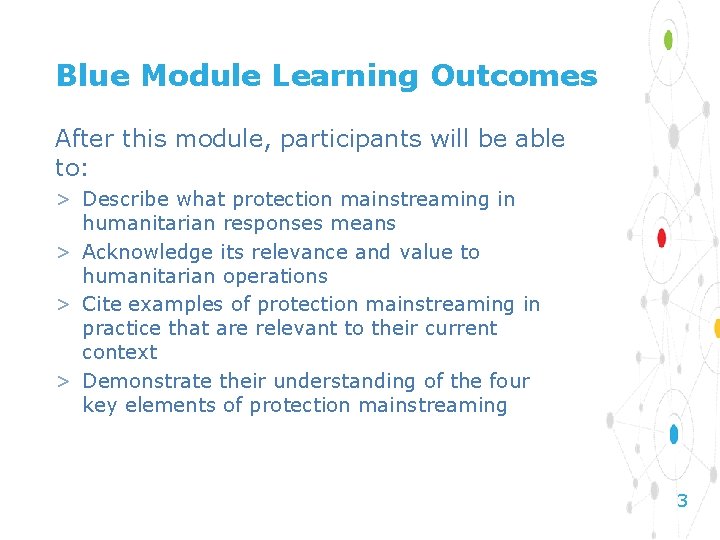 Blue Module Learning Outcomes After this module, participants will be able to: > Describe