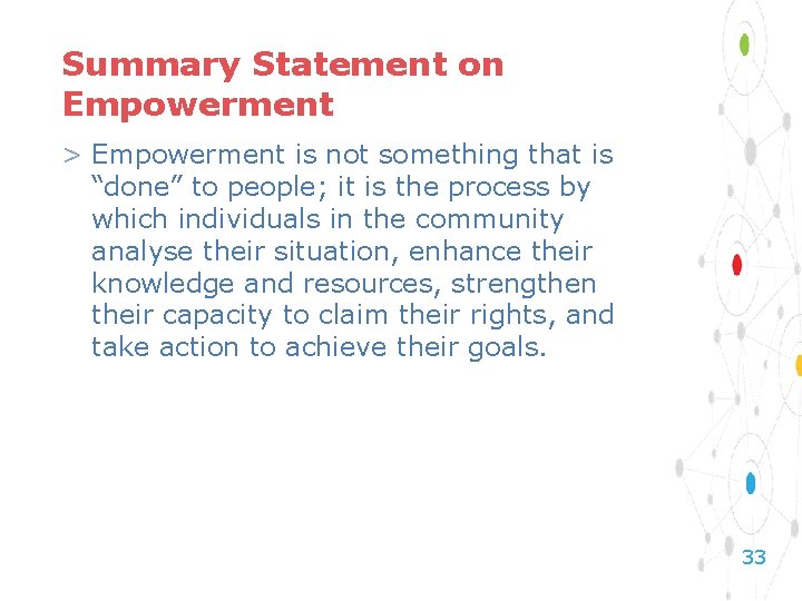 Summary Statement on Empowerment > Empowerment is not something that is “done” to people;