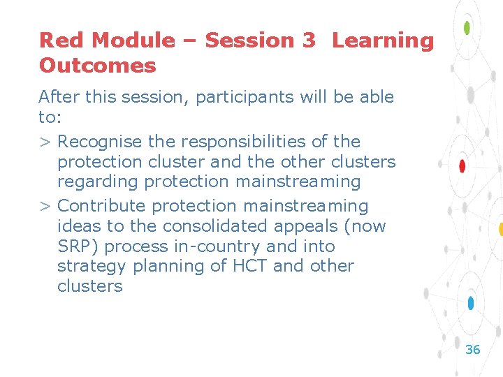 Red Module – Session 3 Learning Outcomes After this session, participants will be able