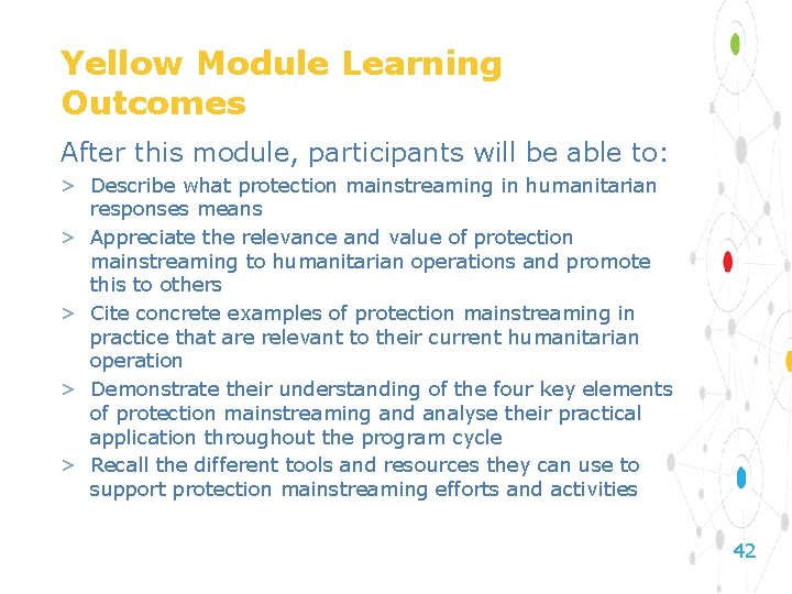Yellow Module Learning Outcomes After this module, participants will be able to: > Describe