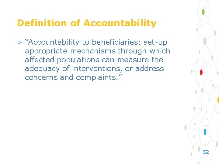 Definition of Accountability > “Accountability to beneficiaries: set-up appropriate mechanisms through which affected populations