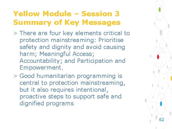 Yellow Module – Session 3 Summary of Key Messages > There are four key