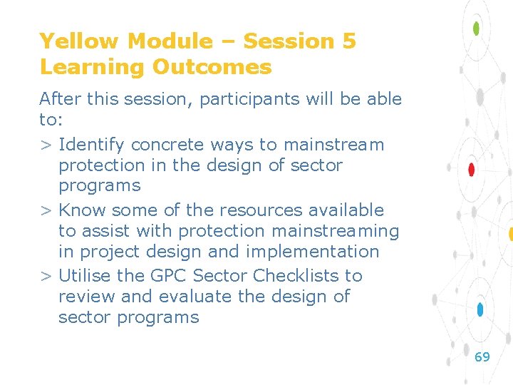 Yellow Module – Session 5 Learning Outcomes After this session, participants will be able