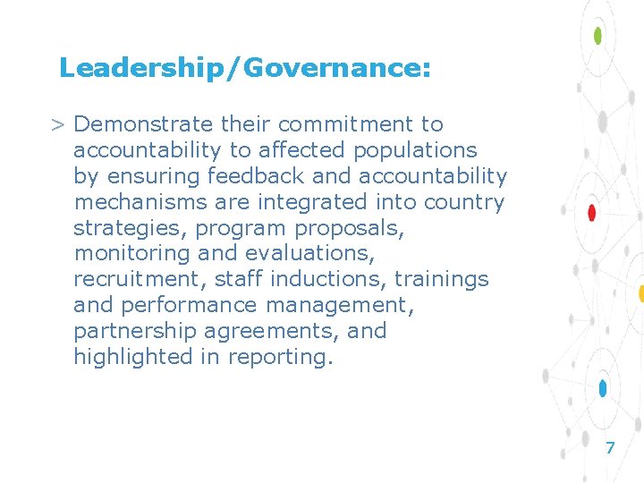 Leadership/Governance: > Demonstrate their commitment to accountability to affected populations by ensuring feedback and