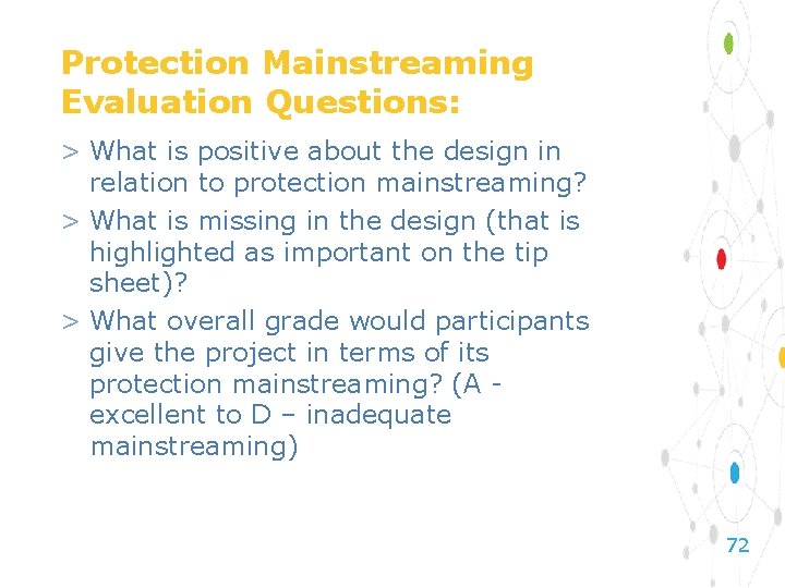 Protection Mainstreaming Evaluation Questions: > What is positive about the design in relation to