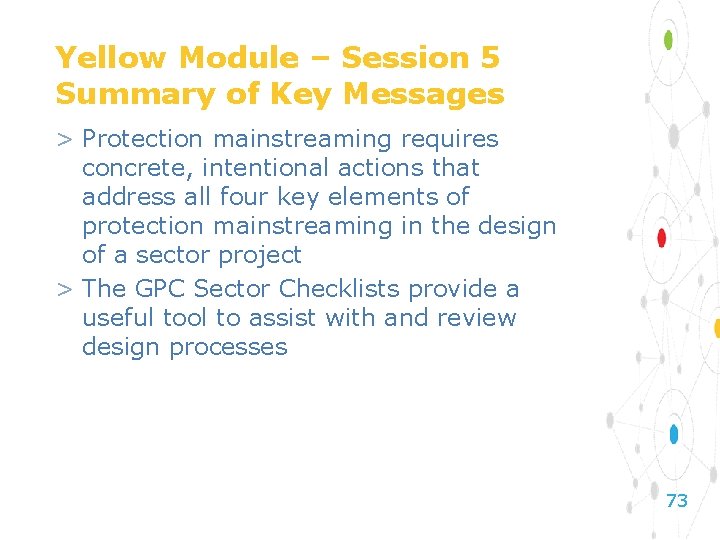 Yellow Module – Session 5 Summary of Key Messages > Protection mainstreaming requires concrete,