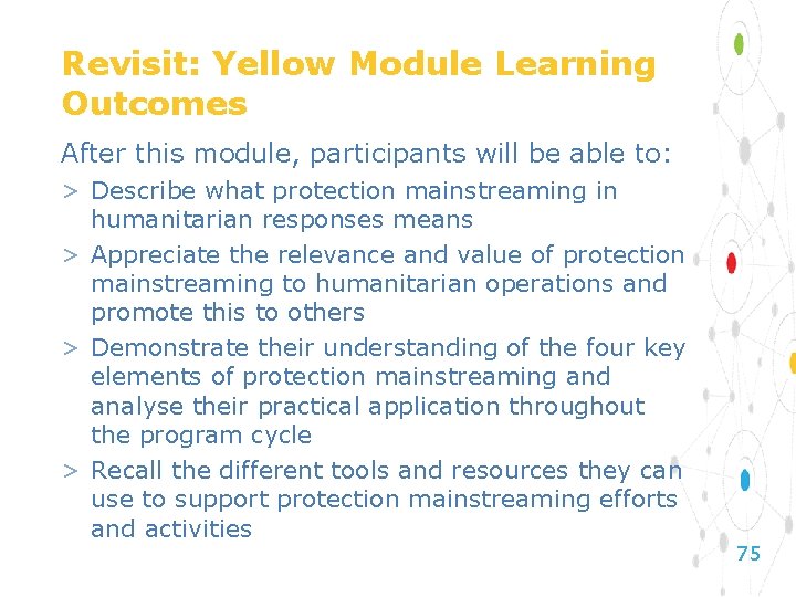 Revisit: Yellow Module Learning Outcomes After this module, participants will be able to: >