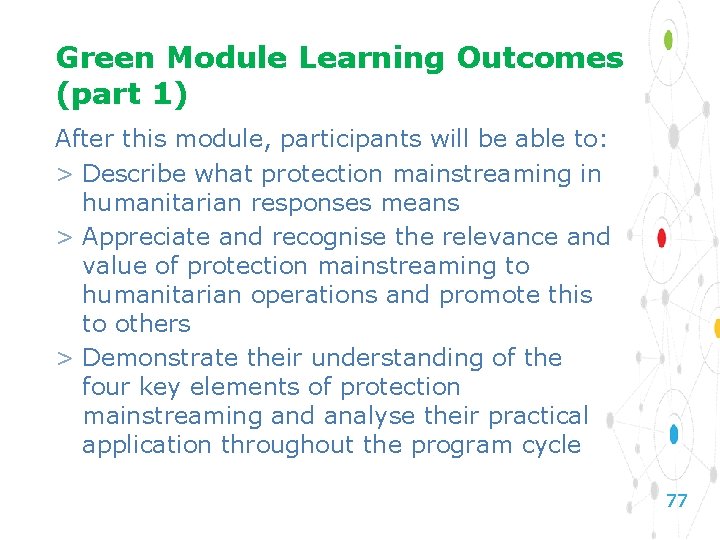 Green Module Learning Outcomes (part 1) After this module, participants will be able to: