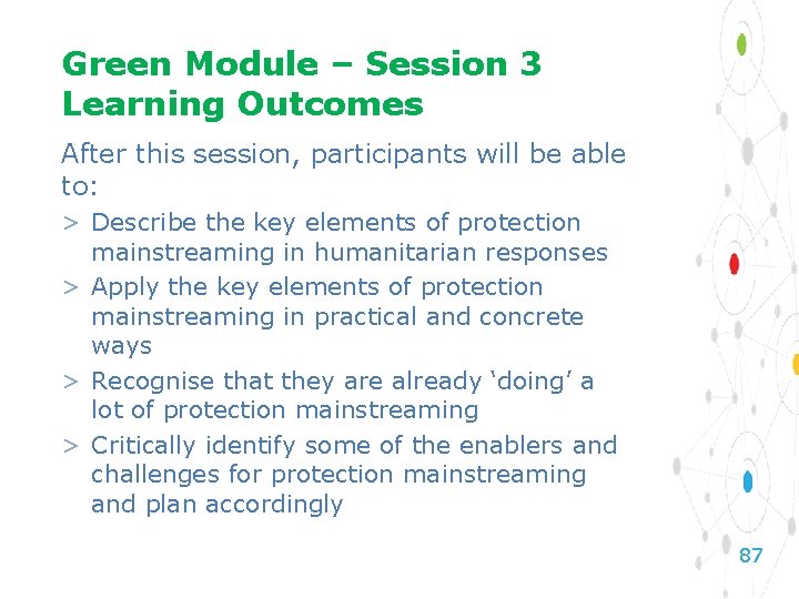 Green Module – Session 3 Learning Outcomes After this session, participants will be able