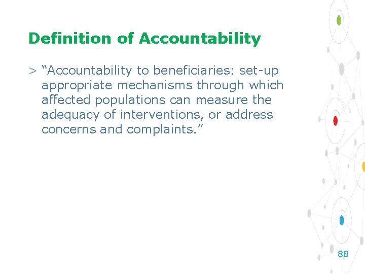 Definition of Accountability > “Accountability to beneficiaries: set-up appropriate mechanisms through which affected populations