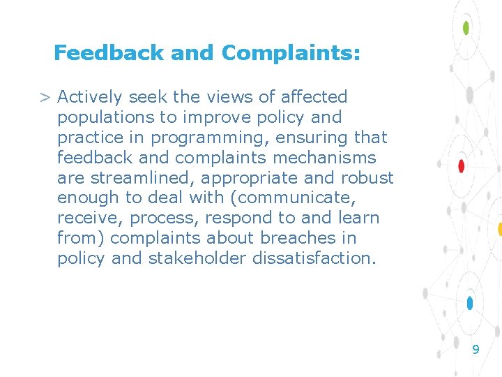 Feedback and Complaints: > Actively seek the views of affected populations to improve policy