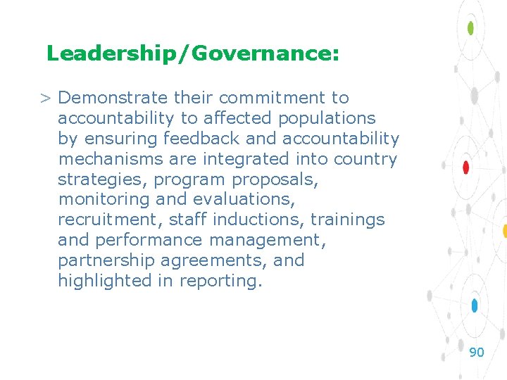Leadership/Governance: > Demonstrate their commitment to accountability to affected populations by ensuring feedback and