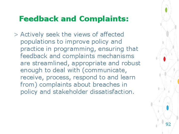 Feedback and Complaints: > Actively seek the views of affected populations to improve policy