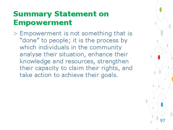 Summary Statement on Empowerment > Empowerment is not something that is “done” to people;