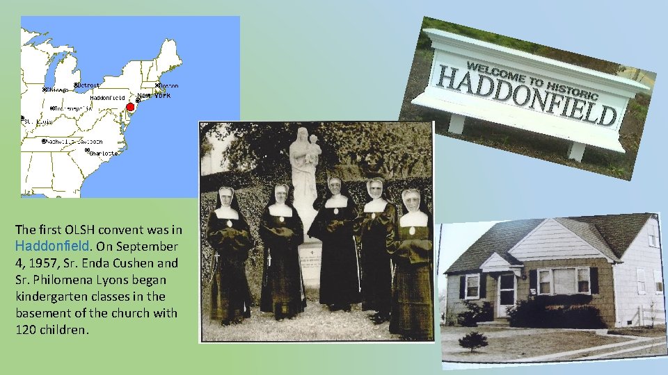 The first OLSH convent was in Haddonfield. On September 4, 1957, Sr. Enda Cushen
