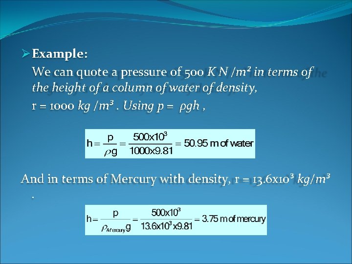 Ø Example: We can quote a pressure of 500 K N /m² in terms