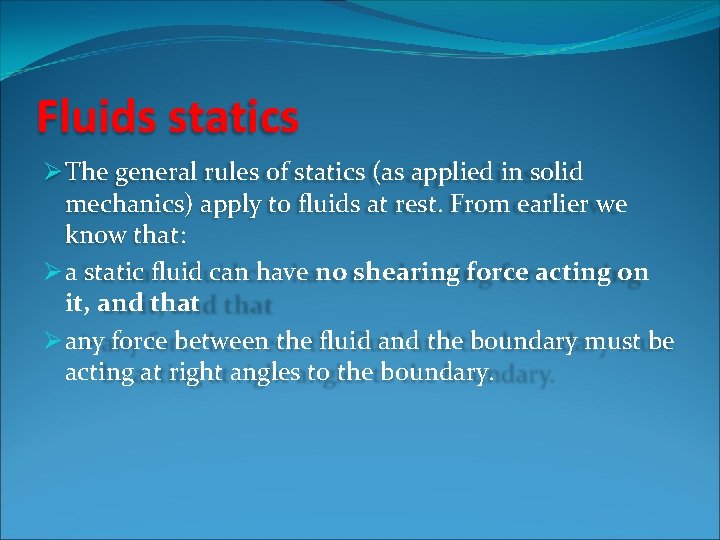 Fluids statics Ø The general rules of statics (as applied in solid mechanics) apply