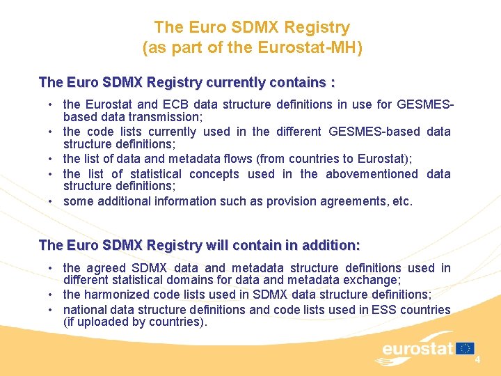 The Euro SDMX Registry (as part of the Eurostat-MH) The Euro SDMX Registry currently