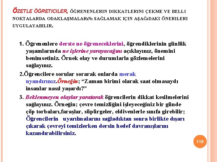 ÖZETLE ÖĞRETICILER, ÖĞRENENLERIN DIKKATLERINI ÇEKME VE BELLI NOKTALARDA ODAKLAŞMALARıNı SAĞLAMAK IÇIN AŞAĞıDAKI ÖNERILERI UYGULAYABILIR.