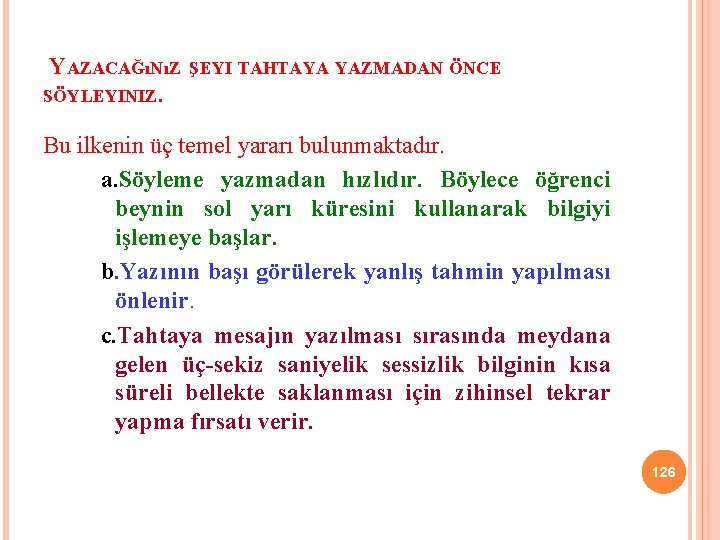 YAZACAĞıNıZ SÖYLEYINIZ. ŞEYI TAHTAYA YAZMADAN ÖNCE Bu ilkenin üç temel yararı bulunmaktadır. a. Söyleme