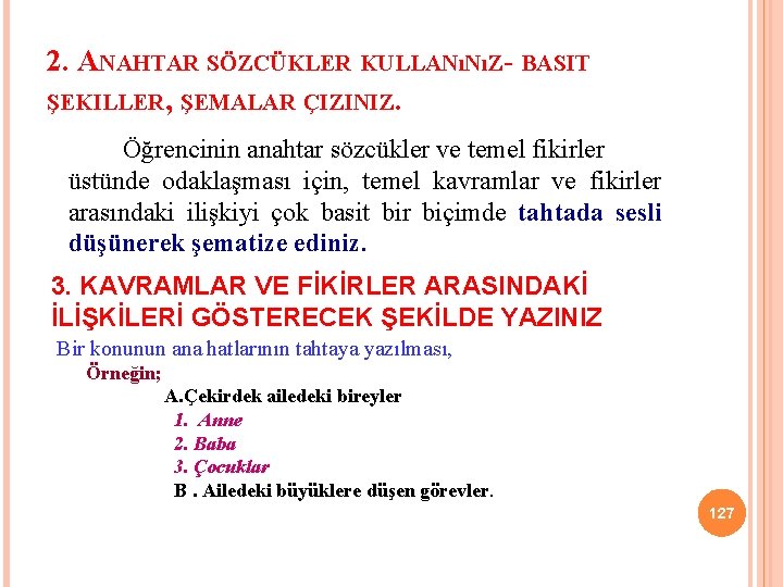 2. ANAHTAR SÖZCÜKLER KULLANıNıZ- BASIT ŞEKILLER, ŞEMALAR ÇIZINIZ. Öğrencinin anahtar sözcükler ve temel fikirler